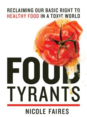cover image of Food Tyrants: Fight for Your Right to Healthy Food in a Toxic World